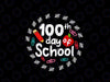 100th Day Of School Teachers Kids Svg, 100 Days Smarter Svg Png, Digital Download