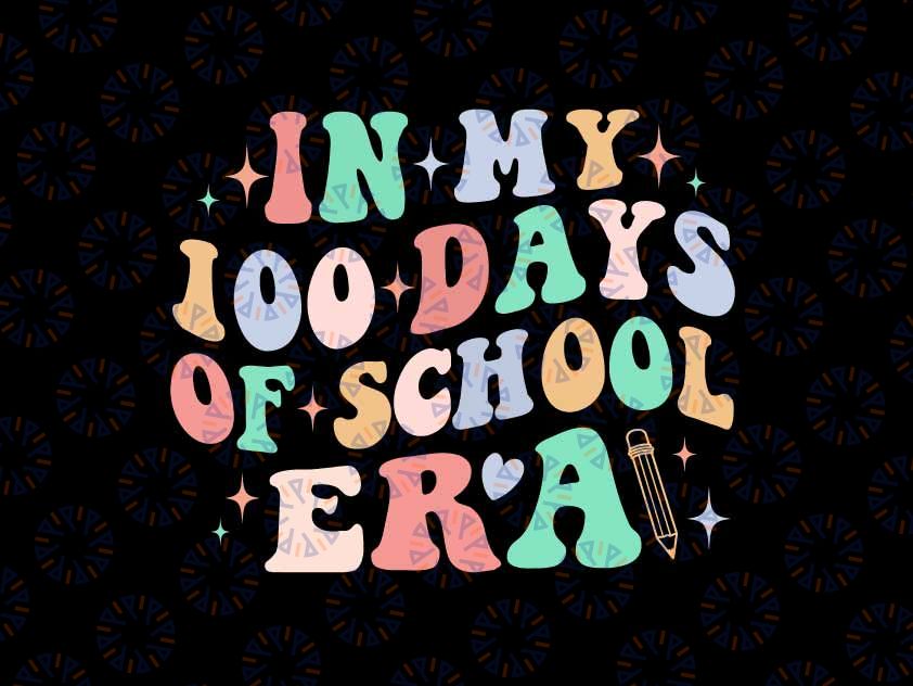 100th Day of School Teacher Kid Svg, In My 100 Days of School Era Svg Png, Digital Download