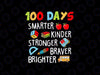 Smarter Kinder Stronger Brighter Svg, 100 Days Of School Teacher Svg, 100 Days Svg, Digital Download