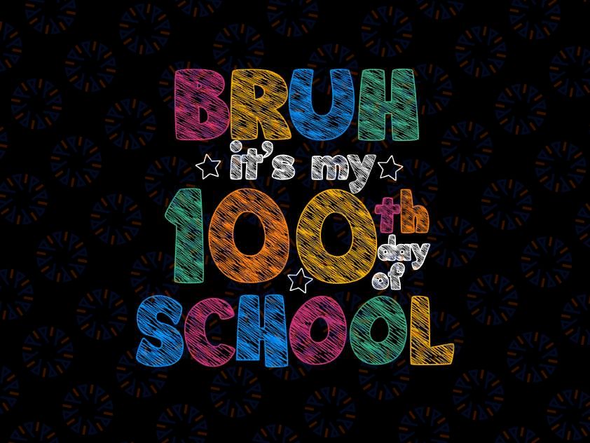Bruh 100 Days Of School Png, Funny 100th Day Of School Boys Png, 100th Day of School Png, Digital Download