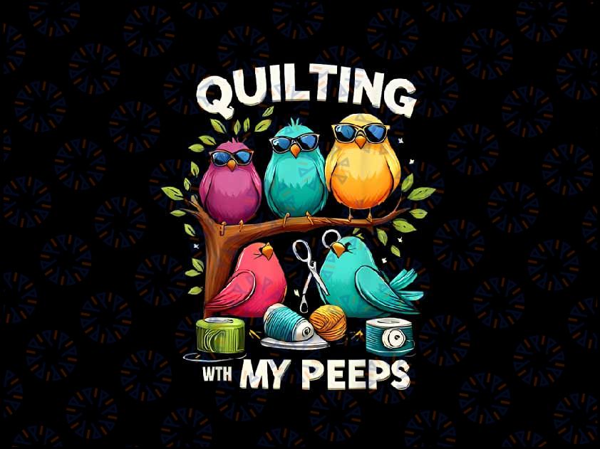 PNG ONLY Quilting With My Peeps Png, Funny Quilting Bird sewing Png, 100 Days Of School Png, Digital Download