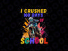 PNG ONLY I Crushed 100 Days Of School Dirt Bike Png, Funny Teacher Bike Png, 100 Days Of School Png, Digital Download