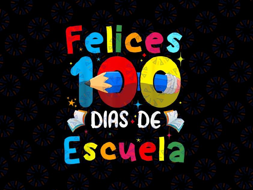 PNG ONLY Feliz 100 Dias De Escuela Spanish Png, Happy 100Th Day Of School Png, Digital Download