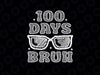 PNG ONLY Bruh 100 Days Of School Png, 100th Day Of School Sunglasses Bruh Kids Png, Digital Download