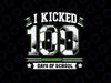 PNG ONLY I Kicked 100 Days of School Soccer Png, 100th Day of School Boys Png, Digital Download