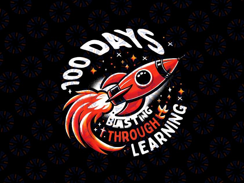 PNG ONLY 100 Days Of School Space Rocketship Png, 100th Day On the Space Blasting Through Learing Png, Digital Download