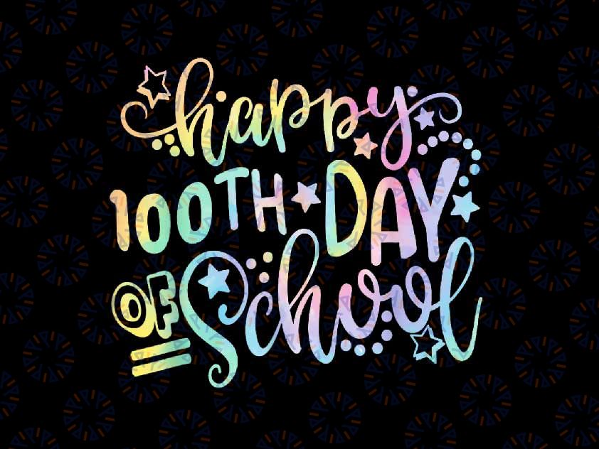 PNG ONLY Tie Dye Happy 100th Day Of School Png, Teacher Student 100 Days Png, Digital Download