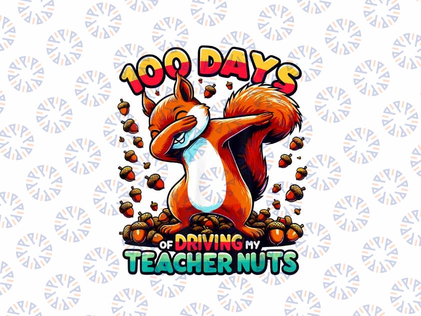 PNG ONLY 100 Days Of Driving My Teacher Nuts Dabbing Squirrel School Png, 100 Days Squirrel School Png, Digital Download