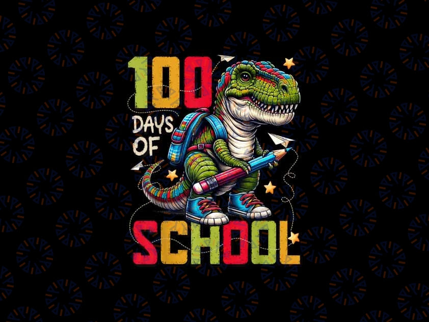 PNG ONLY 100 Days Of School Trex Png,100 Days Smarter 100th Day of School Png Digital Download