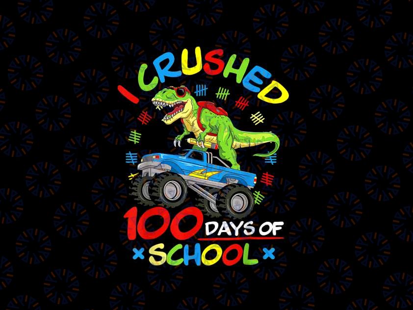 PNG ONLY I Crushed 100 Days Of School Png, Boys Monster Truck T-rex School Png, Digital Download