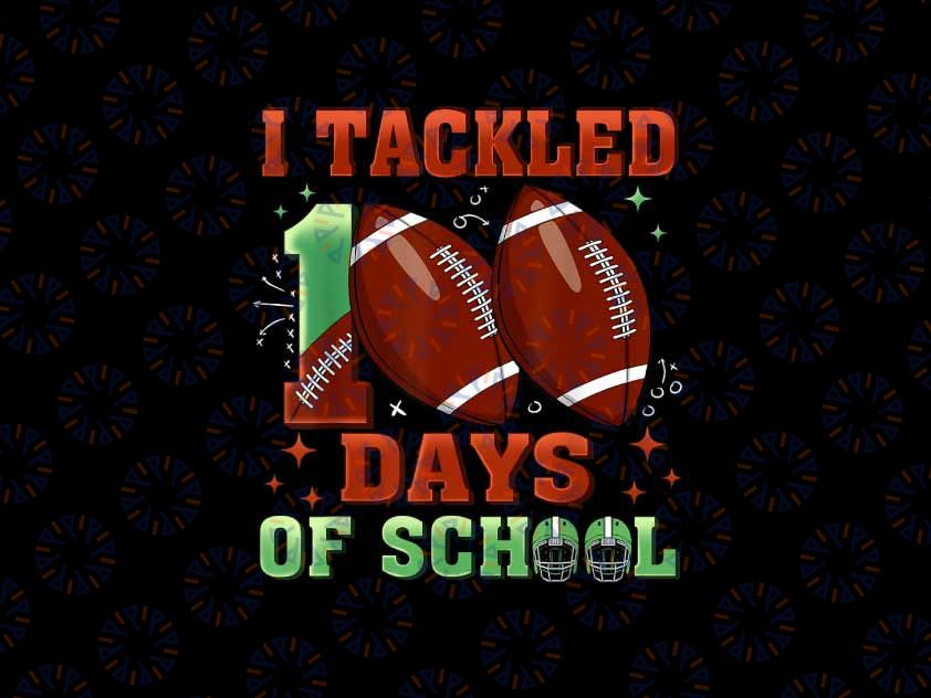 PNG ONLY I Tackled 100 Days Of School Png, Football Boys 100th Day School Png, Digital Download