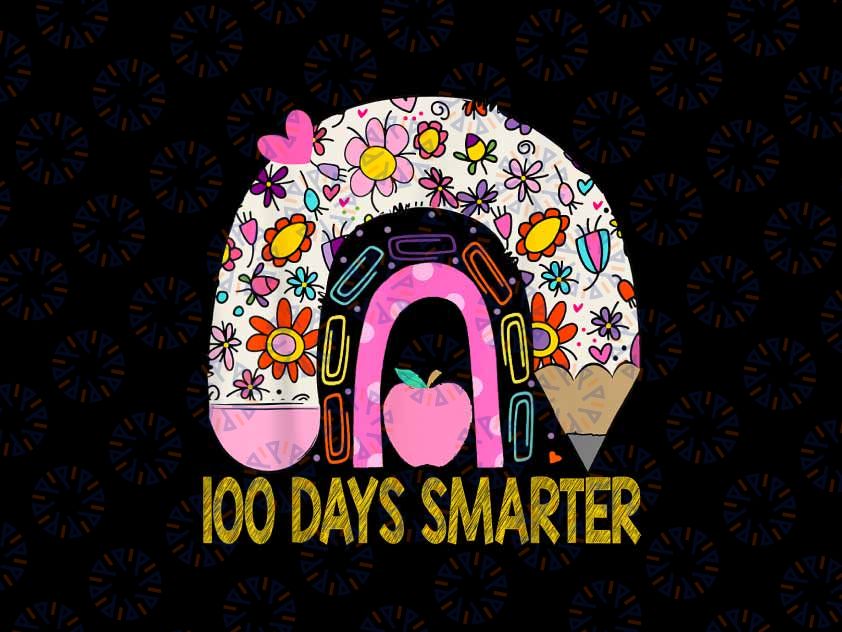 PNG ONLY 100th Day Of School Teacher Png, 100 Days Smarter Rainbow Png, Digital Download