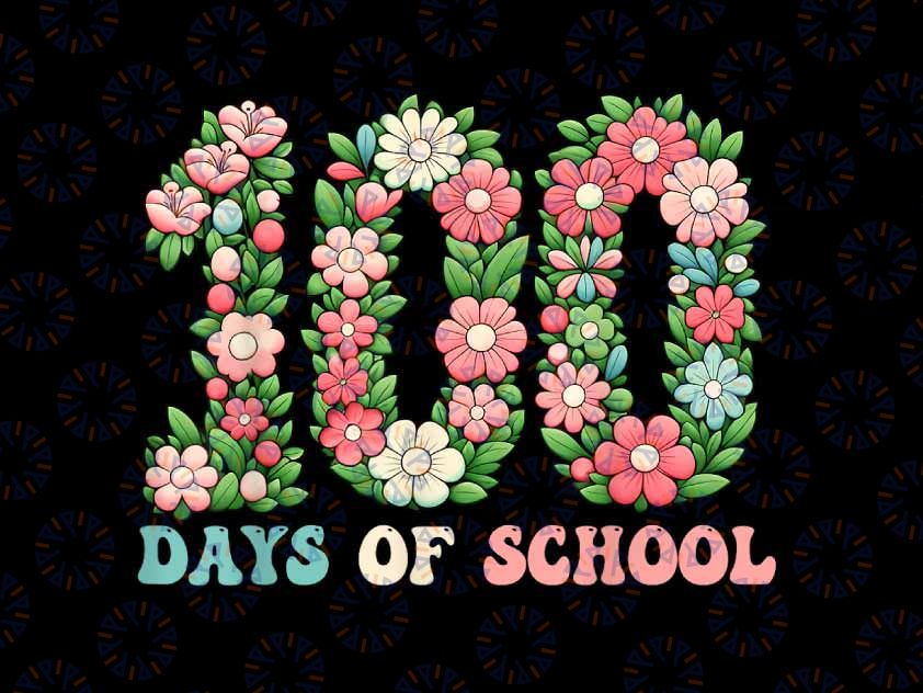 PNG ONLY 100th Day Of School Flower Png, Teacher Life Png, Funny 100th Day Png, Digital Download
