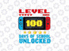 PNG ONLY Game Controller Level 100 Days Of School Unlocked Png, 100th Day of School Png, Digital Download