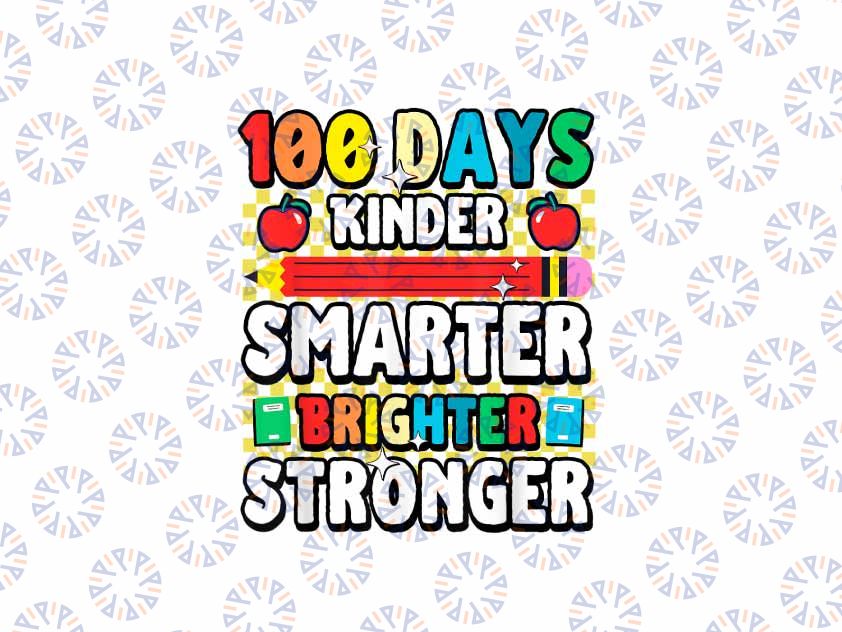 PNG ONLY Smarter Stronger 100 Days Of School Brighter Kinder Teacher Png, 100 Days of School Png, Digital Download