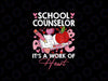 PNG ONLY School Counselor Appreciation Valentine's Day School Png, School Counselor  It's A Work Of  Heart Png, Digital Download