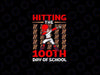PNG ONLY Hitting The 100th Day Of School Png, Baseball 100 Days Of School Png, Digital Download