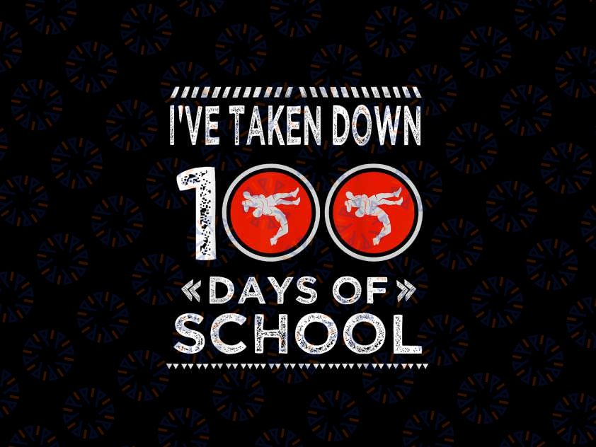 PNG ONLY I've Taken Down 100 Days Of School Png, School 100th Day Png, Digital Download
