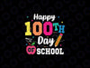 Happy 100th Day of School 100 Days of School Teacher Student Svg, 100th Day Of School Smarter Png, Digital Download
