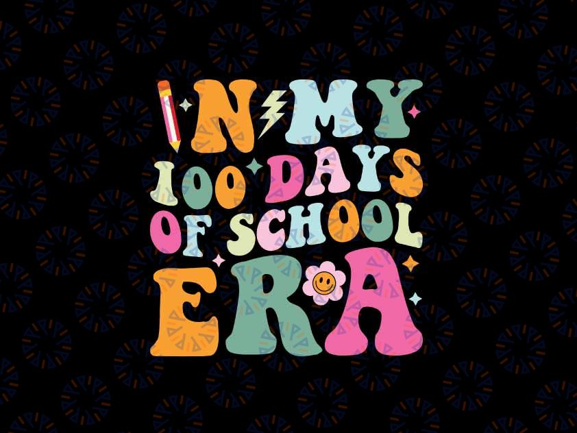 In My 100 Days Of School Era Svg, 100 Days Of School Svg, In My 100 Days Of School Era Svg, Digital Download