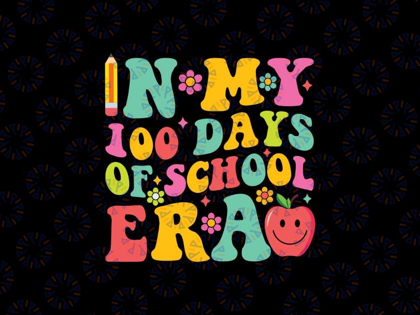In My 100 Days of School Era Teacher Svg, 100 Days of School Retro Groovy Svg, Digital Download