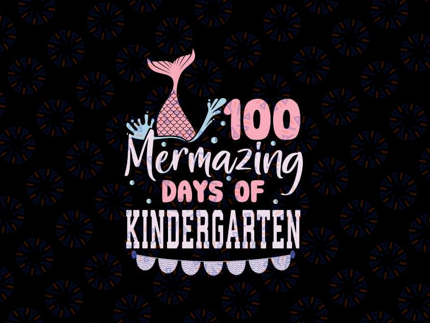 Girls 100 Days Of Kindergarten Svg, 100th Day Of School Mermaid Svg, Digital Download