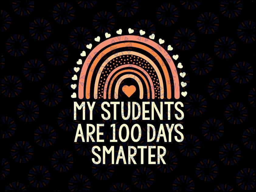 100th Day Of School Teacher My Students Are 100 Days Smarter Svg, 100th Day of School Png Svg, Digital Download