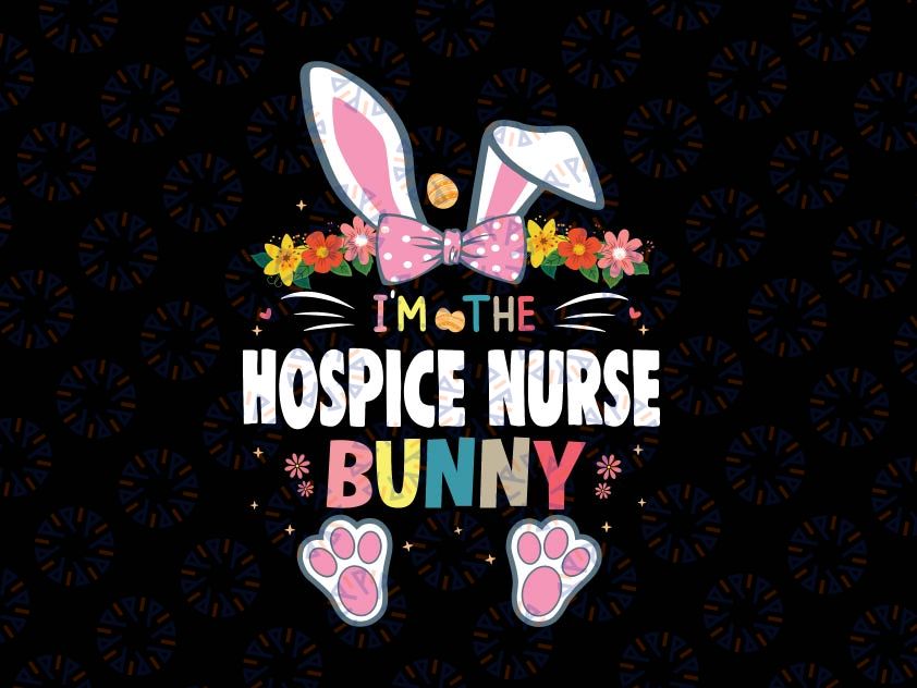 I'm The Hospice Nurse Svg, Bunny Easter Day Svg, Nurse svg, Palliative Care svg, Heart svg, Healthcare svg