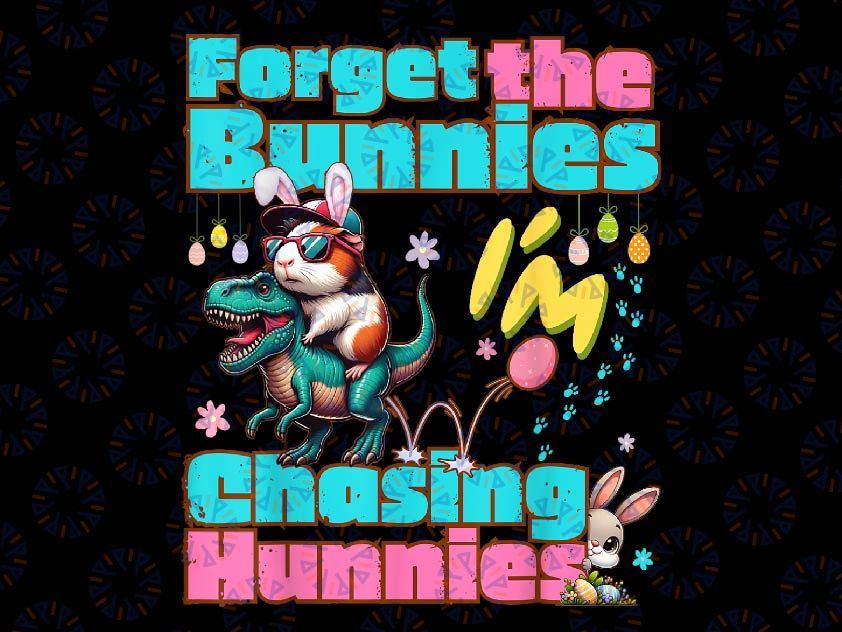 PNG ONLY Forget The Bunnies I'm Chasing Hunnies Png, Funny Guinea Pig Easter Png, Easter Day Png, Digital Download