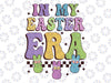 In My Easter Era Retro Groovy Svg, Easter Day Bunny Svg, Easter Day Png, Digital Download