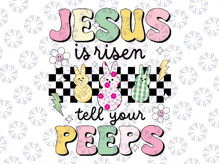 Jesus is Risen Tell Your Peeps Png, Easter Je-sus Cute Bunny Peep Png, Easter Ch-ri-stian Png, Easter Day Png, Digital Download