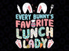 Floral Every Bunny's Favorite Lunch Lady Png, Easter Lunch Lady Png, Easter Day Png, Digital Download