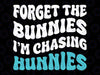 Forget The Bunnies I'm Chasing Hunnies Svg, Funny Easter Rabbit Lover Svg, Easter Day Png, Digital Download