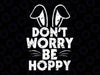Don't Worry Be Hoppy Funny Easter Bunny Svg, Eetro Easter Svg, Easter Day Png, Digital Download