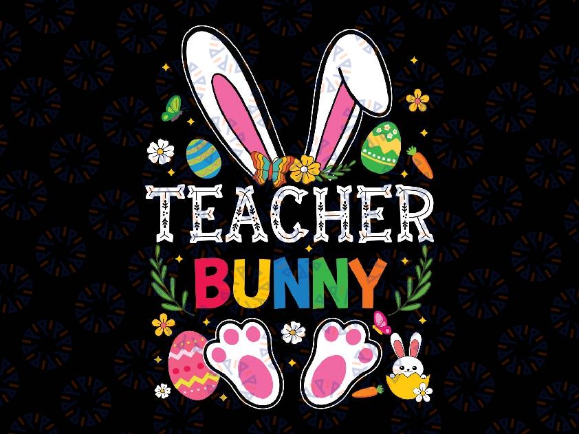 Cute Teacher Bunny Ears & Paws Svg, Easter Eggs Easter Day Girl Svg, Easter Day Png, Digital Download