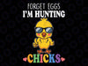 Forget Eggs Im Hunting Chicks Svg, Funny Easter Chick Hunter Svg, Easter Day Png, Digital Download