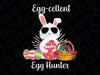Egg-cellent Egg Hunter Svg, Funny Easter Bunny Svg, Easter Day Png, Digital Download