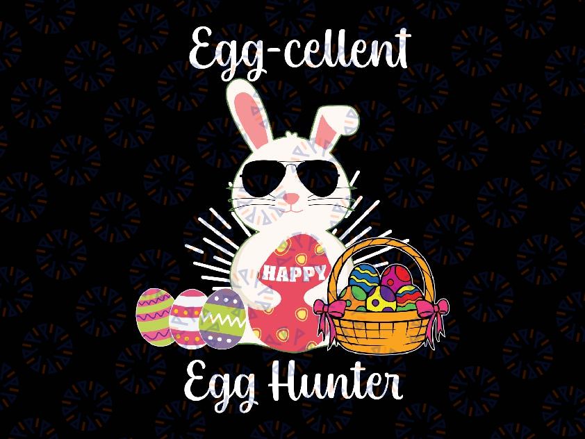 Egg-cellent Egg Hunter Svg, Funny Easter Bunny Svg, Easter Day Png, Digital Download