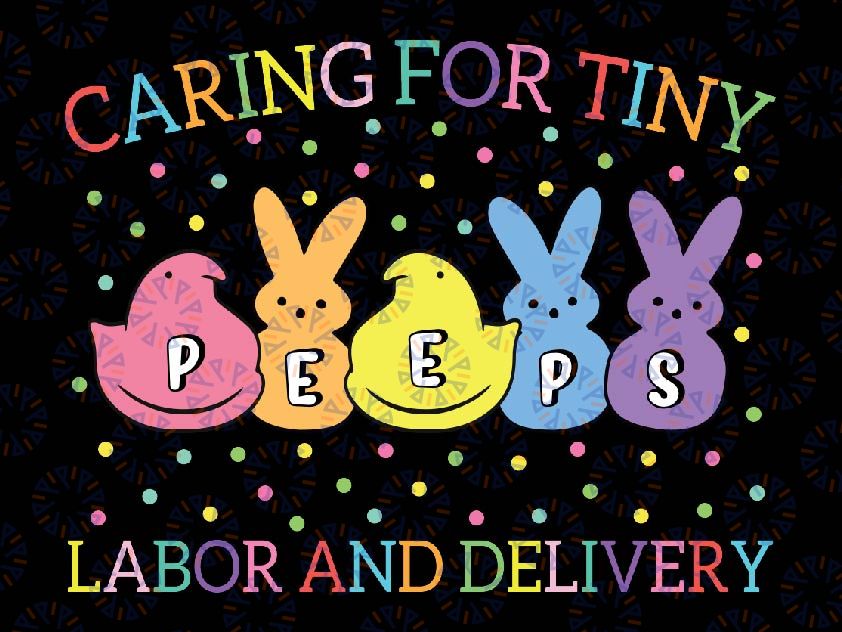 Caring For Tiny Labor And Delivery Svg, Bunnies L&D Easter Day Svg, Easter Day Png, Digital Download