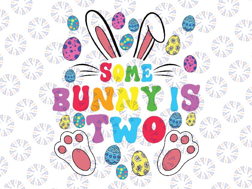 Custom Age Some Bunny Is Two 2nd Birthday Svg, 2 Years Old Easter Day Svg, Easter Day Png, Digital Download