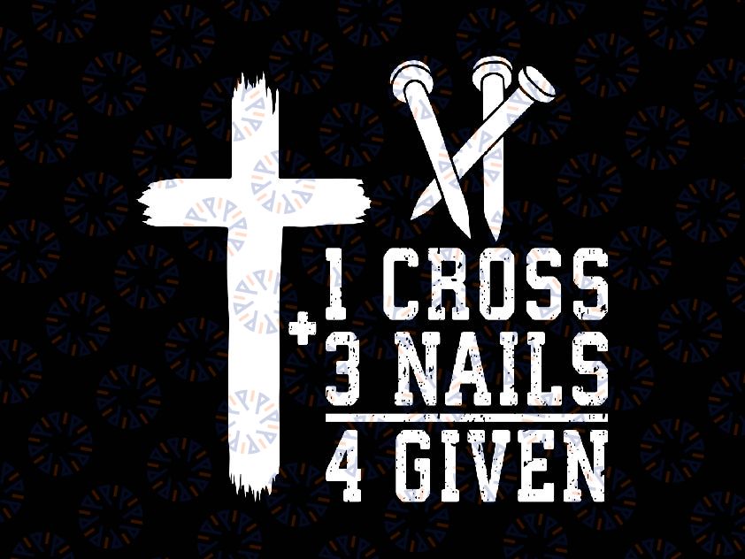 1 Cross 3 Nails 4 Given Happy Easter Day Je-sus Chri-stian Svg, Easter Day Png, Digital Download