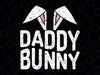 Daddy Bunny Ears Easter Svg, Dad Fathers Day Papa Svg, Easter Day Png, Digital Download
