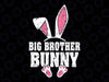 Big Brother Bunny Ears Svg, Easter Day Rabbit Family Matching Svg, Easter Day Png, Digital Download