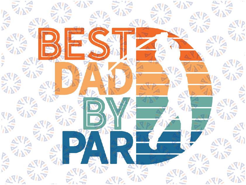 Father's Day SVG, Dad SVG, Best Dad By Par, Golf png, SVG Cut File, Instant Download, Happy Fathers Day, Printable, Cut File