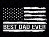 Best Dad Ever With US American Flag Gifts Fathers Day Svg, Flag Design Svg, Best Dad Ever , Fathers Day Svg, Digital Download