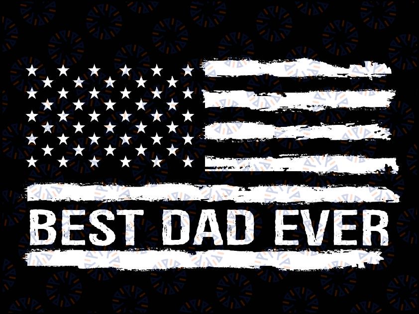 Best Dad Ever With US American Flag Gifts Fathers Day Svg, Flag Design Svg, Best Dad Ever , Fathers Day Svg, Digital Download