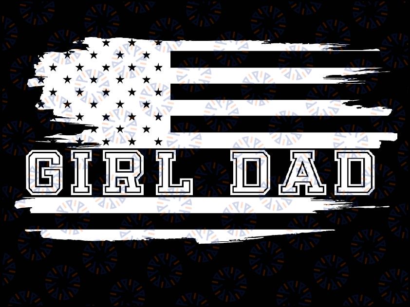 Father of Girls Svg, Cheer Dad Fathers Day Daddy America USA Flag Png, Girl Dad Flag Svg, Fathers Day Svg, Digital Download