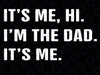 Fathers Day, Its Me Hi I'm The Dad Its Me Svg, Funny Father Saying Svg, Father's Day Png, Gift For Dad, Digital Download