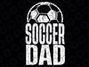 Soccer Dad Player Daddy Father Day Daddy Svg, Soccer Clip Art,Soccer Cut File,Soccer Cut Design, Fathers Day Svg, Digital Download