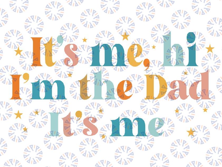 It's Me Hi I'm The Dad It's Me Funny For Dad Father's Day Svg, I'm the Dad Retro Svg, Gift for Him, Father's Day Svg, Digital Download